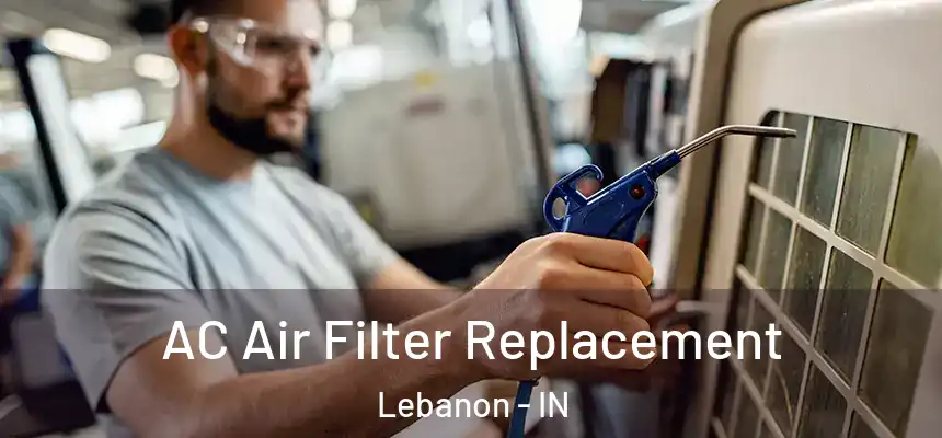 AC Air Filter Replacement Lebanon - IN