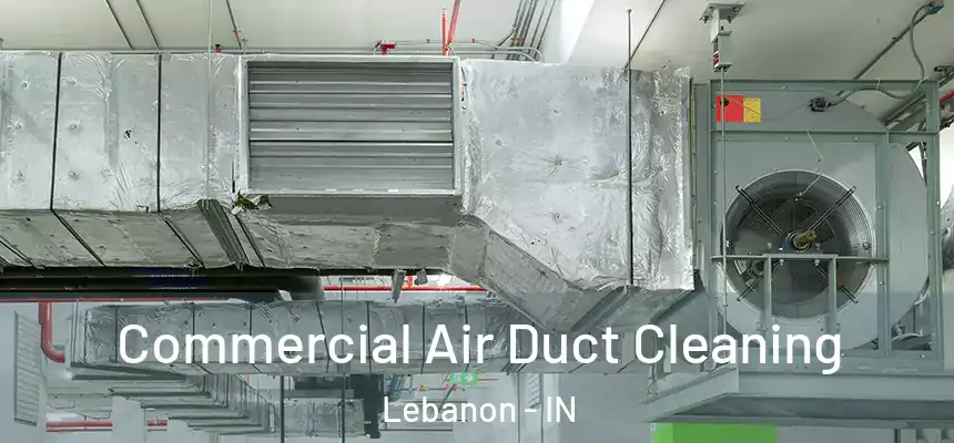 Commercial Air Duct Cleaning Lebanon - IN