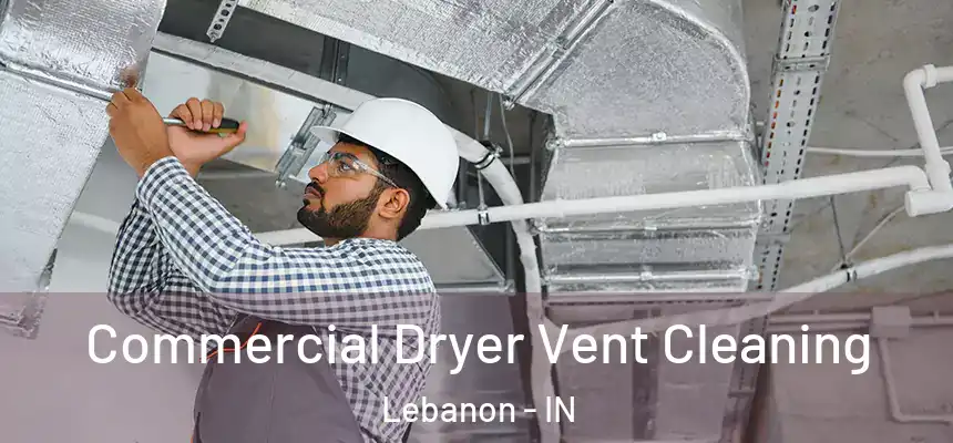  Commercial Dryer Vent Cleaning Lebanon - IN