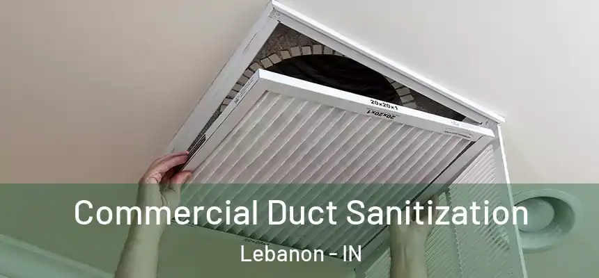 Commercial Duct Sanitization Lebanon - IN