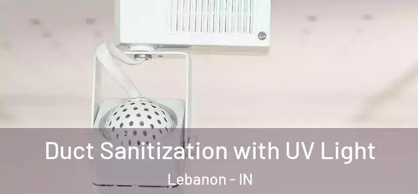 Duct Sanitization with UV Light Lebanon - IN