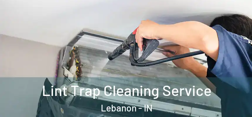  Lint Trap Cleaning Service Lebanon - IN
