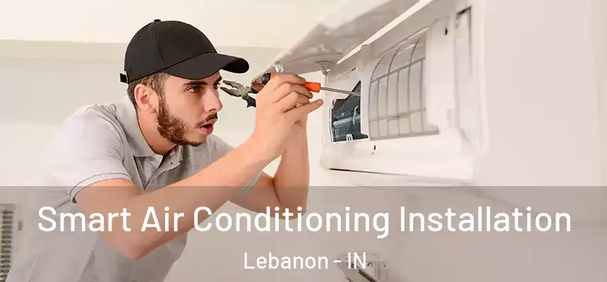 Smart Air Conditioning Installation Lebanon - IN