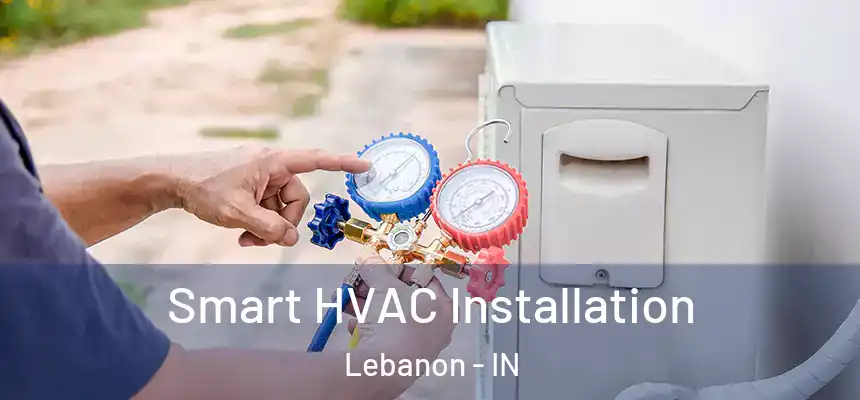 Smart HVAC Installation Lebanon - IN