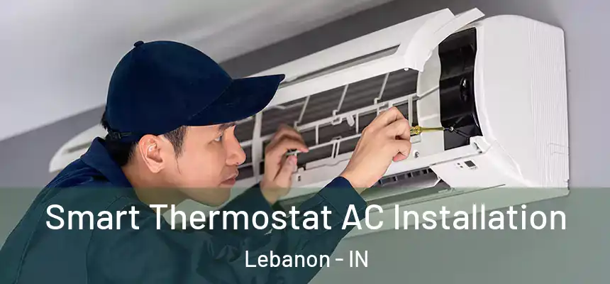  Smart Thermostat AC Installation Lebanon - IN