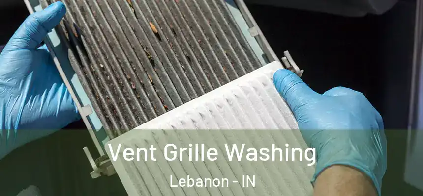 Vent Grille Washing Lebanon - IN