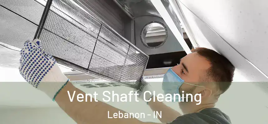 Vent Shaft Cleaning Lebanon - IN